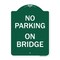 Signmission Designer Series Sign-No Parking on Bridge, Green & White Aluminum Sign, 18" x 24", GW-1824-23699 A-DES-GW-1824-23699 - alternate 1
